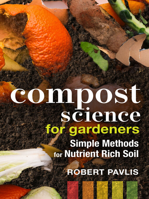 Title details for Compost Science for Gardeners by Robert Pavlis - Available